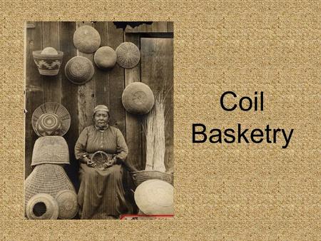 Coil Basketry. Materials used by California Indians for basket weaving.