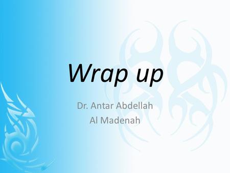 Wrap up Dr. Antar Abdellah Al Madenah. Topics covered Meaning of language and communication Nature of the four language skills Difference between 1 st,