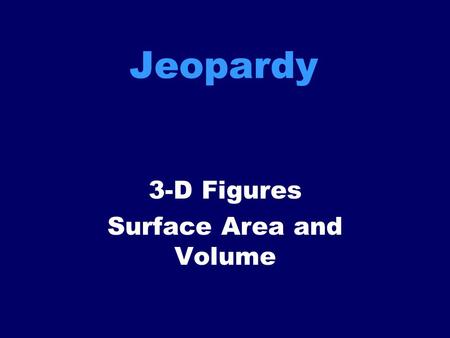 3-D Figures Surface Area and Volume