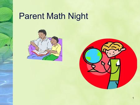 1 Parent Math Night. 2 Goals for the Meeting Inform about changes to the math curriculum Model classroom organization and environment Model ‘Constructivist’