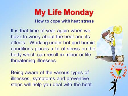 My Life Monday How to cope with heat stress It is that time of year again when we have to worry about the heat and its affects. Working under hot and humid.
