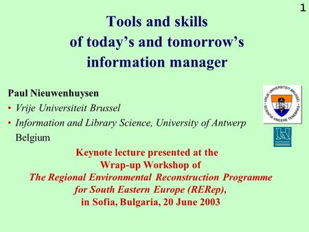 1 Tools and skills of today’s and tomorrow’s information manager Paul Nieuwenhuysen Vrije Universiteit Brussel Information and Library Science, University.