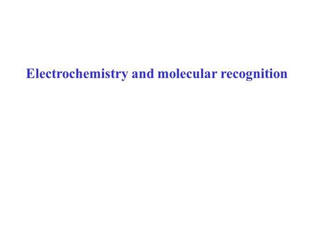 Electrochemistry and molecular recognition. Non-Faradiac process: Process such as absorption or desorption, in which charge does not across the interface,