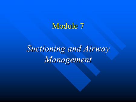 Suctioning and Airway Management