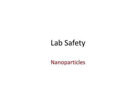 Lab Safety Nanoparticles. Background The ASTM Committee on Nanotechnology has defined a nanoparticle as a particle with lengths in two or three dimensions.