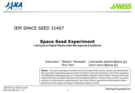 Training Purposes Only JEM SPACE SEED 31407 JMU-081220 (Ver. 1.1) 1 Notice : This technical data is furnished on the condition that it will be used by.