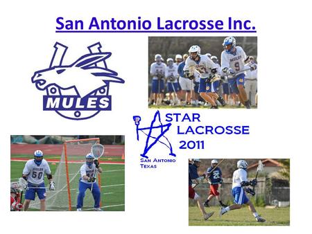 San Antonio Lacrosse Inc.. Equipment Helmet Crosse (stick) Shoulder pads Arm pads Gloves Cleats Mouth Guard.