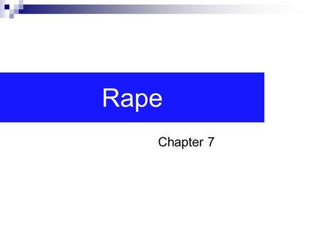 Rape Chapter 7. Introduction Sex offenders elicit a great deal of public apprehension & fear Most criminal acts are violent, involving rape and use of.