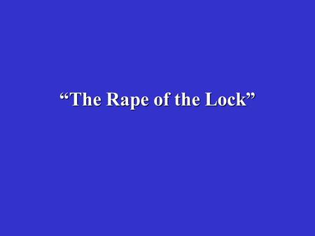 “The Rape of the Lock”.