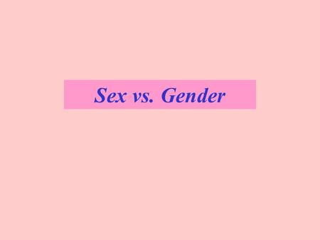 Sex vs. Gender. Calpernia Addams is a pre-operative transsexual.