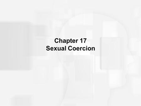 Chapter 17 Sexual Coercion. Types of Rape Stranger rape Acquaintance rape Date rape Statutory rape.