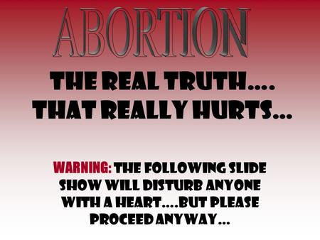 THE REAL TRUTH…. THAT REALLY HURTS… WARNING: THE FOLLOWING SLIDE SHOW WILL DISTURB ANYONE WITH A HEART….BUT PLEASE PROCEED ANYWAY…