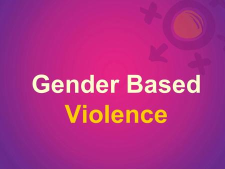 Gender Based Violence. Violence against women is a major human rights and public health problem world wide.
