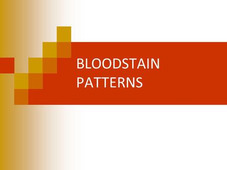 BLOODSTAIN PATTERNS. Interpretation of Bloodstains The location, distribution, and appearance of bloodstains and spatters are useful for reconstructing.