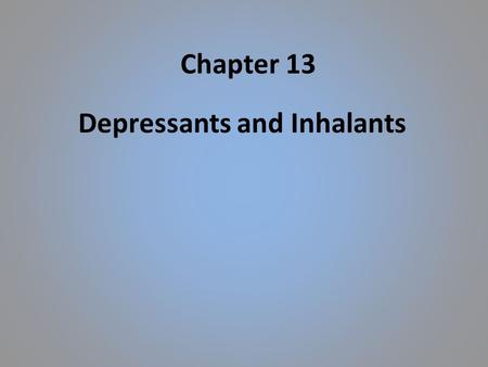 Depressants and Inhalants
