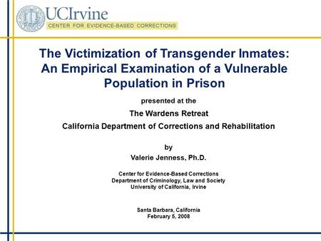 The Victimization of Transgender Inmates: An Empirical Examination of a Vulnerable Population in Prison presented at the The Wardens Retreat California.