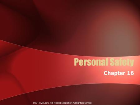 ©2012 McGraw-Hill Higher Education. All rights reserved. Personal Safety Chapter 16.