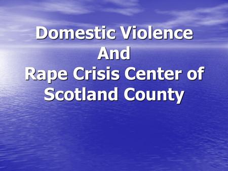 Domestic Violence And Rape Crisis Center of Scotland County Domestic Violence And Rape Crisis Center of Scotland County.