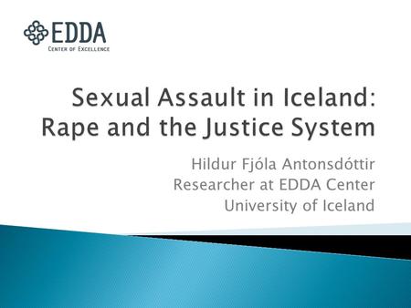 Hildur Fjóla Antonsdóttir Researcher at EDDA Center University of Iceland.