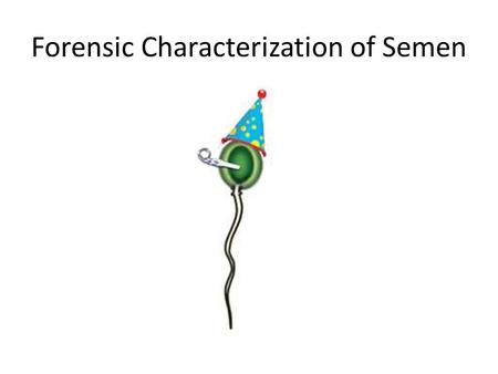 Forensic Characterization of Semen