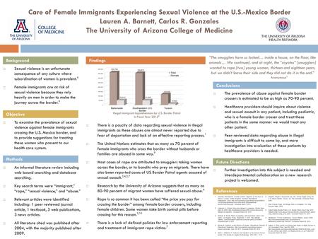  There is a paucity of data regarding sexual violence in illegal immigrants as these abuses are almost never reported due to fear of deportation and lack.
