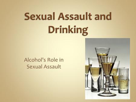 Alcohol’s Role in Sexual Assault. 86.4% of UofW students report drinking alcohol. 22.1% of UofW students are classified as heavy drinkers, Ontario student.