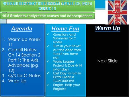 1.Warm Up Week 11 2.Cornell Notes: Ch 14 Section 2 Part 1: The Axis Advances (pg 12) 3.Q/S for C-Notes 4.Wrap Up Questions and Summary for C Notes Turn.