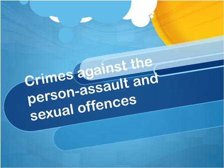 Crimes against the person-assault and sexual offences.