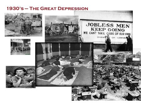 1930’s – The Great Depression. 4 November, 1932-- Franklin Delano Roosevelt is elected President in a landslide over Herbert Hoover. Roosevelt received.