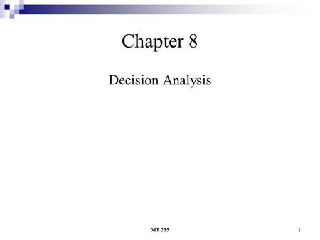 Chapter 8 Decision Analysis MT 235.