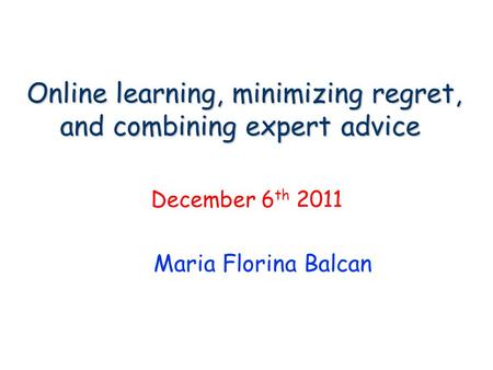 Online learning, minimizing regret, and combining expert advice