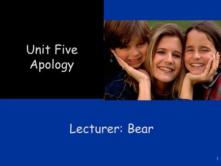 Unit Five Apology Lecturer: Bear.