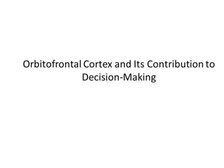 Orbitofrontal Cortex and Its Contribution to Decision-Making.