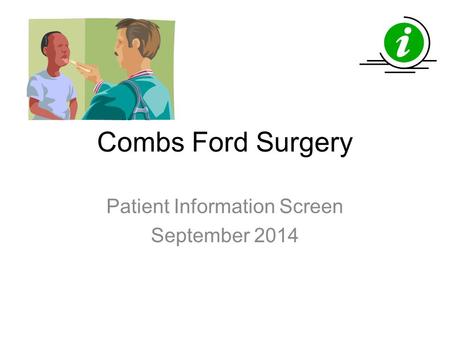 Combs Ford Surgery Patient Information Screen September 2014.