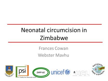 Neonatal circumcision in Zimbabwe Frances Cowan Webster Mavhu ZAPP-UZ.