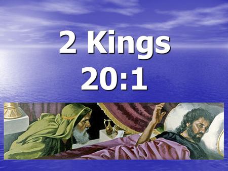 2 Kings 20:1. What About Preparation for Our Own Deaths? “set [our] house[s] in order” 2 Kings 20:1.