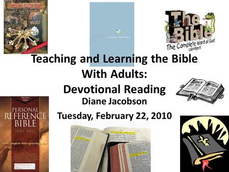 Diane Jacobson Tuesday, February 22, 2010 Teaching and Learning the Bible With Adults: Devotional Reading.