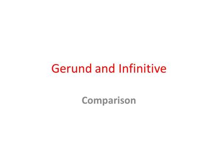 Gerund and Infinitive Comparison. Only Infinitive Verbs: ask, choose, expect, hope, wish, offer, fail, happen, promise.