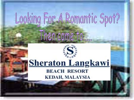 Sheraton Langkawi Beach Resort is situated on the western coastline of Langkawi Island and is approximately 6.4 kms from the airport and 22kms from.
