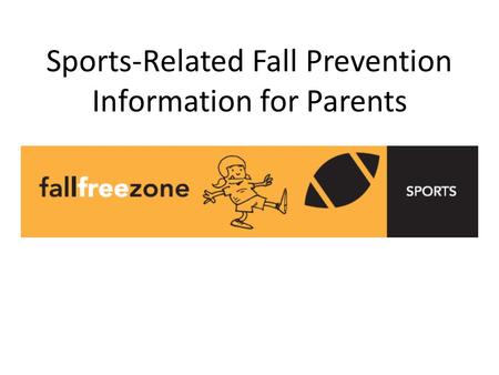 Sports-Related Fall Prevention Information for Parents.
