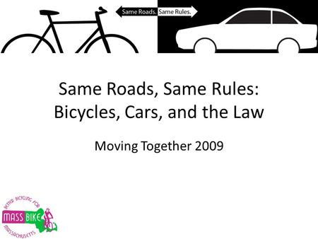 Same Roads, Same Rules: Bicycles, Cars, and the Law Moving Together 2009.