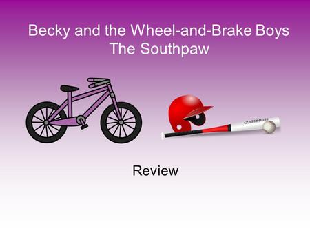 Becky and the Wheel-and-Brake Boys The Southpaw