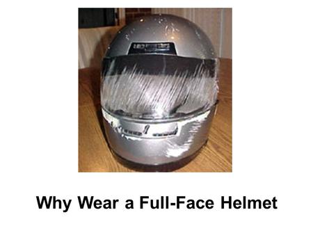 Why Wear a Full-Face Helmet. Distribution of Impact Locations on Motorcycle Helmets Study by Dietmar Otte Open-Face Helmets achieve 65% of available protection.