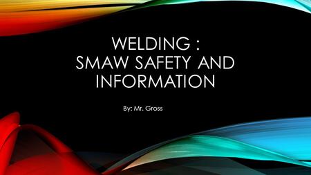 Welding : SMAW Safety and information