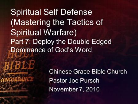 Spiritual Self Defense (Mastering the Tactics of Spiritual Warfare) Part 7: Deploy the Double Edged Dominance of God’s Word Chinese Grace Bible Church.