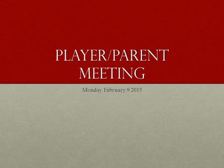 Player/Parent Meeting Monday February 9 2015. Get Registered Through the Activities OfficeThrough the Activities Office All should be done online through.