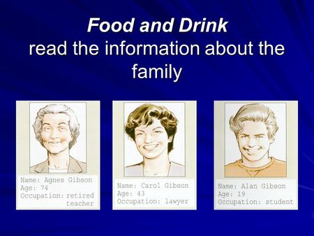 Food and Drink read the information about the family.