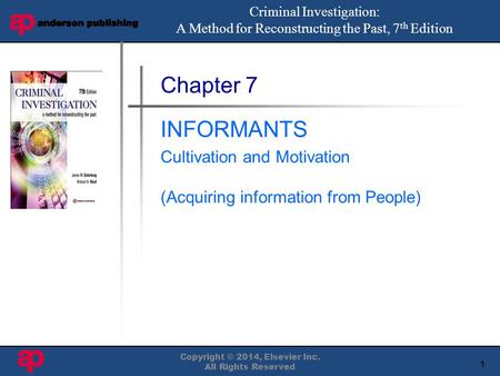 1 Book Cover Here Copyright © 2014, Elsevier Inc. All Rights Reserved Chapter 7 INFORMANTS Cultivation and Motivation (Acquiring information from People)