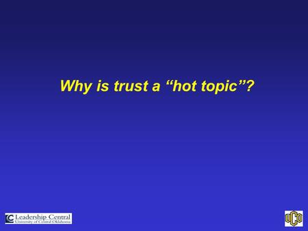 Why is trust a “hot topic”?. There is a trust crisis in our society! (Data from S.R. Covey 2006) Employees’ New Motto: Trust No One 20 NYSE Traders Indicted.