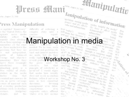 Manipulation in media Workshop No. 3. The dilemma of the media group One of the most important media group, TruMedia, is coming before bankrupcy because.